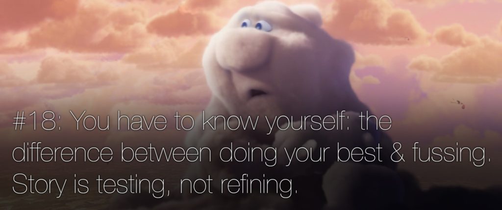 22 reglas de narrativa pixar 18 Tienes que conocerte a ti mismo diferenciar cuando lo estás haciendo lo mejor posible o estás irritable